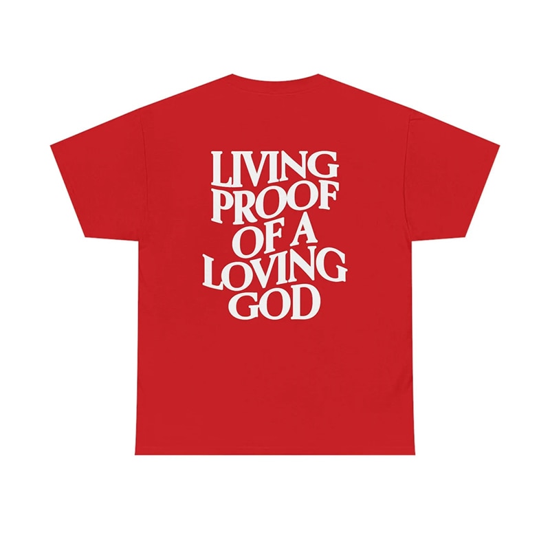 Living Proof of a Loving God T-shirt